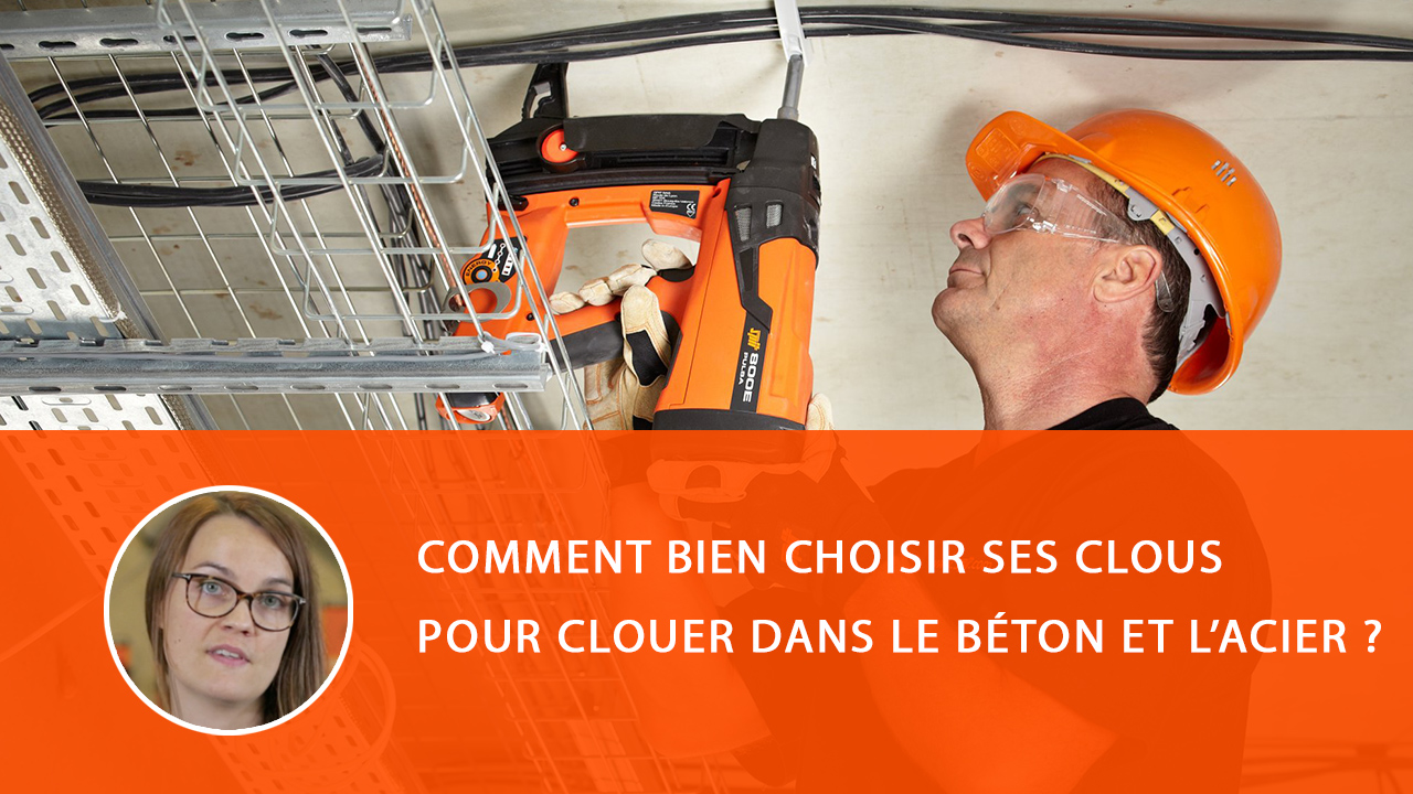 Comment bien choisir ses clous pour clouer dans le béton et l'acier ?